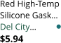 Red High-Temp Silicone Gask� Del City� $5.94